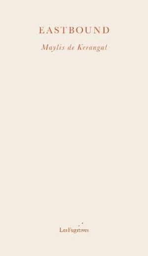 Eastbound - Maylis de Kerangal