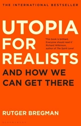 Utopia for Realists : And How We Can Get There - Rutger Bregman