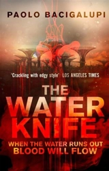 The Water Knife - Paolo Bacigalupi