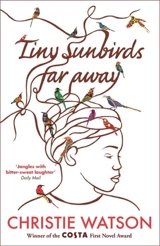 Tiny Sunbirds Far Away - Christie Watson