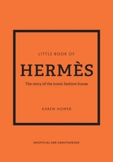 Little Book of Hermes : The story of the iconic fashion house - Karen Homer