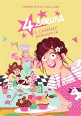 4 soeurs à l'atelier pâtisserie - Sophie Rigal-Goulard