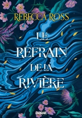 Les ballades de Cadence. Vol. 1. Le refrain de la rivière - Rebecca Ross