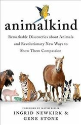 Animalkind : Remarkable Discoveries About Animals and the Remarkable Ways We Can - Newkirk, Ingrid