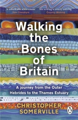 Walking the Bones of Britain - Christopher Somerville