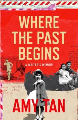 Where the Past Begins : A Writer's Memoir - Amy Tan