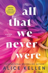 All That We Never Were - Alice Kellen