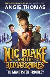 Nic Blake and the Remarkables : The Manifestor Prophecy Vol. 1 - Angie Thomas