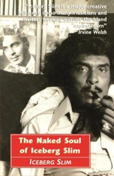 The Naked Soul of Iceberg Slim - Iceberg Slim