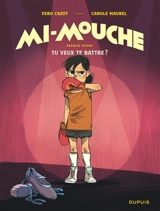 Mi-mouche. Vol. 1. Tu veux te battre ? - Véro Cazot