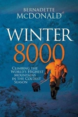 Winter 8000 : Climbing the world's highest mountains in the coldest season - Bernadette MacDonald