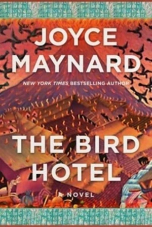 The Bird Hotel - Joyce Maynard