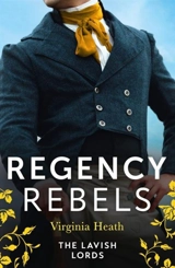 Regency Rebels : The Lavish Lords - Virginia Heath