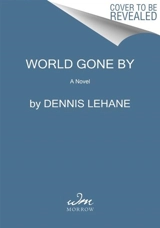 World Gone By : A Novel - Dennis Lehane