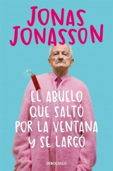 El abuelo que salto por la ventana y se largo; The 100 Year Old Man - Jonas Jonasson