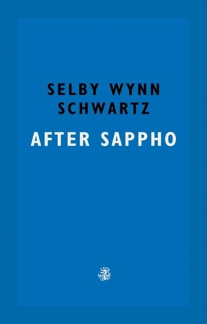 After Sappho - Selby Wynn Schwartz