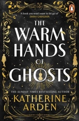 The Warm Hands of Ghosts - Katherine Arden