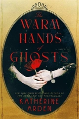 The Warm Hands of Ghosts - Katherine Arden