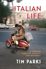 Italian Life : A Modern Fable of Loyalty and Betrayal - Tim Parks