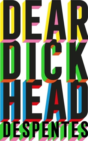 Dear Dickhead - Virginie Despentes