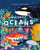 Majestic Oceans : Discover the World Beneath the Waves - Mia Cassany