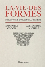 La vie des formes : philosophie du réenchantement - Emanuele Coccia