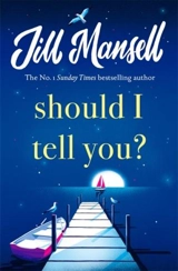 Should I Tell You ? - Jill Mansell