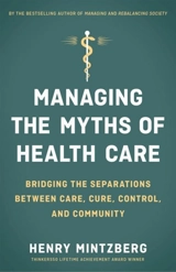 Managing the Myths of Health Care - Henry Mintzberg