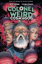 Colonel Weird : Cosmagog--From the World of Black Hammer - Jeff Lemire