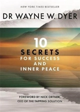 10 Secrets for Success and Inner Peace - Wayne W. Dyer