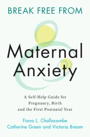 Break Free From Maternal Anxiety - Challacombe, Fiiona