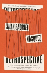Retrospective - Juan Gabriel Vasquez