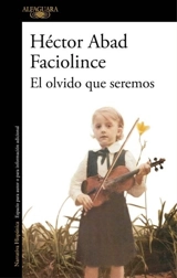 El olvido que seremos / Memories of My Father - Héctor Abad Faciolince