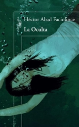 La Oculta / The Hideaway - Héctor Abad Faciolince