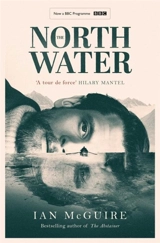 The North Water Film Tie-In : Longlisted for the Man Booker Prize - Ian McGuire