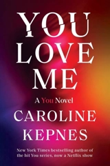 You Love Me - Caroline Kepnes