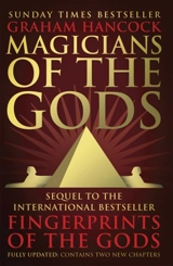 Magicians of the Gods : The Forgotten Wisdom of Earth's Lost Civilisation - Graham Hancock