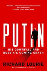 Putin : His Downfall and Russia's Coming Crash - Richard Lourie