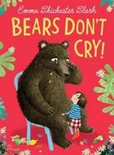 Bears Don't Cry ! - Emma Chichester Clark