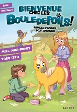 Bienvenue chez les Bouledepoils ! : famille d'accueil pour animaux. Vol. 4. Miel, mini-poney très têtu - Eric Rouzaut