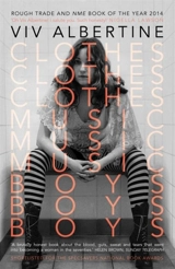 Clothes, Clothes, Clothes. Music, Music, Music. Boys, Boys, Boys - Viv Albertine