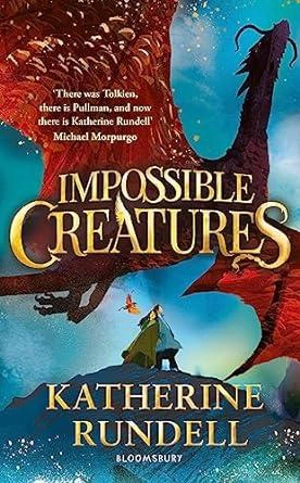 Impossible Creatures Vol. 1 - Katherine Rundell