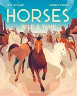 Horses : Wild & Tame - Iris Volant