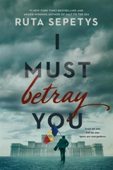 I Must Betray You - Ruta Sepetys