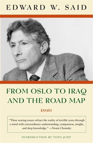 From Oslo to Iraq and the Road Map : Essays - Edward W. Said