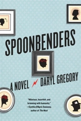 Spoonbenders - Daryl Gregory