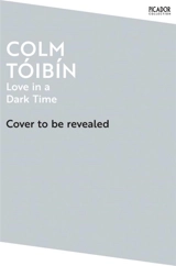 Love in a Dark Time - Colm Toibin