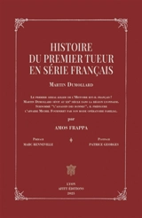 Histoire du premier tueur en série français : Martin Dumollard - Amos Frappa