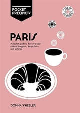 Paris Pocket Precincts : A Pocket Guide to the City's Best Cultural : Hangouts, Shops, Bars and Eateries - Donna Wheeler