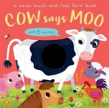 Cow Says Moo : A Noisy Touch-and-feel Farm Book - Amanda Enright